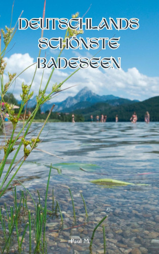 Paul M.: Deutschlands schönste Badeseen