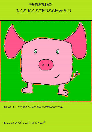 Dennis Weiß: Ferfried, das Kastenschwein