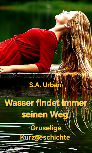 S.A. Urban: Wasser findet immer seinen Weg