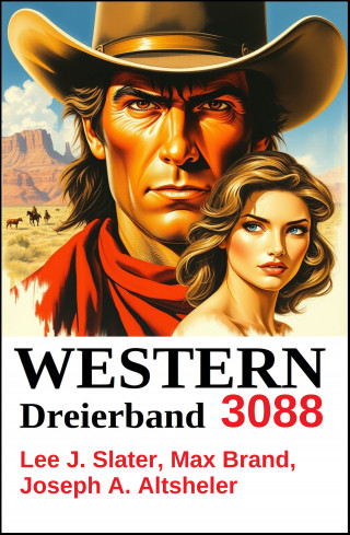 Lee J. Slater, Max Brand, Joseph A. Altsheler: Western Dreierband 3088