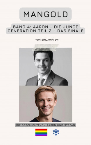 Binjamin Zwi: Mangold Band 4: Aaron – Die junge Generation – Teil 2 - Das Finale