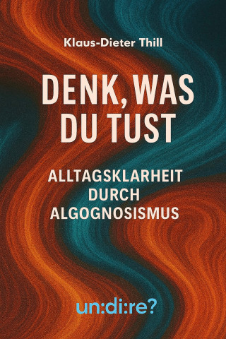 Klaus-Dieter Thill: Denk, was du tust