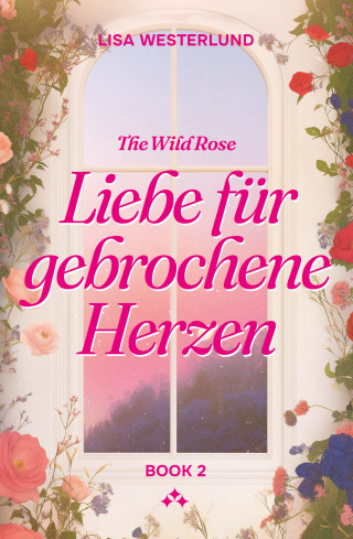 Lisa Westerlund: Liebe für gebrochene Herzen