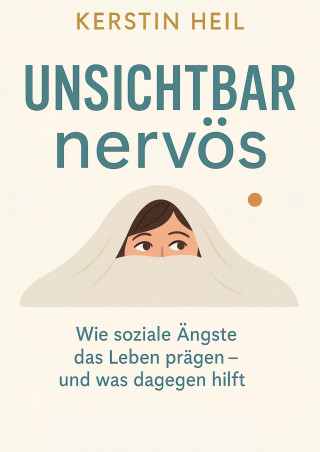 Kerstin Heil: Unsichtbar nervös