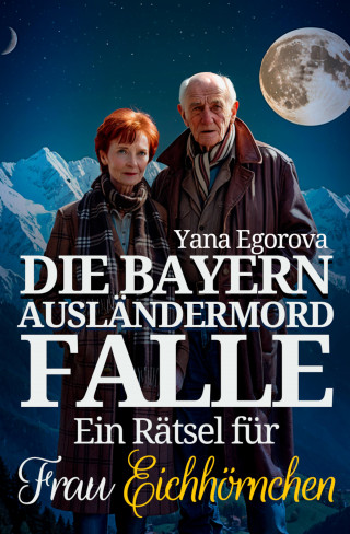 Yana Egorova: Die Bayern Ausländermord Falle