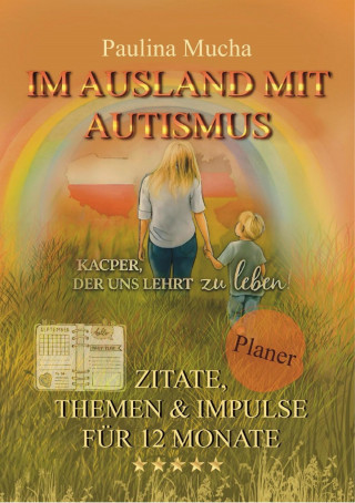 Paulina Mucha: Planer "Im Ausland mit Autismus – Kacper, der uns lehrt zu leben"