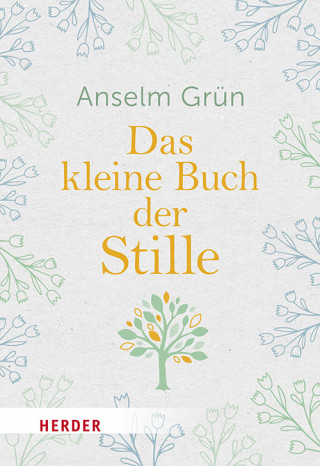 Anselm Grün OSB: Das kleine Buch der Stille