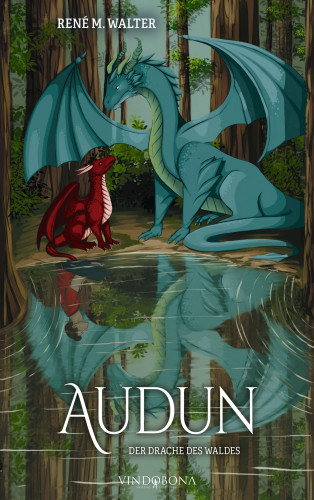 René M. Walter: Audun – Der Drache des Waldes
