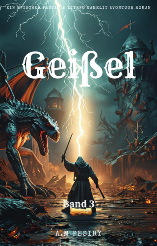 A.M Pesiry: Geißel:Ein Epischer Fantasie LitRPG GameLit Avontuur Roman (Band 3)