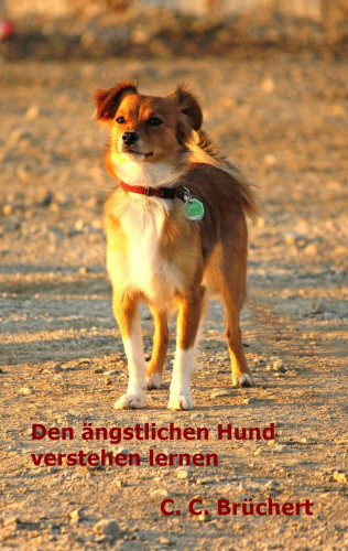 C. C. Brüchert: Ängstliche Hunde verstehen lernen