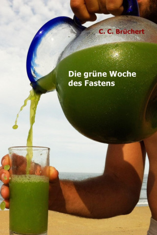 C. C. Brüchert: Die grüne Woche des Fastens