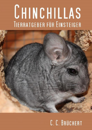 C. C. Brüchert: Tierratgeber für Einsteiger - Chinchillas