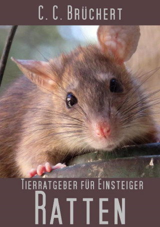 C. C. Brüchert: Tierratgeber für Einsteiger - Ratten