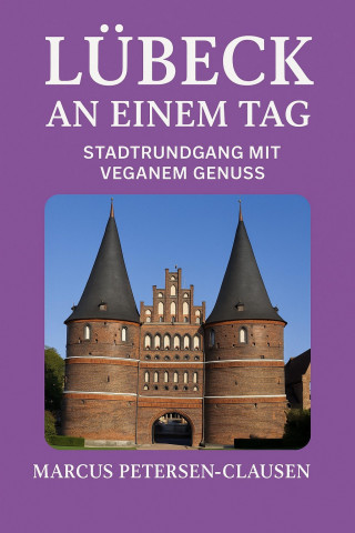 Marcus PC Petersen - Clausen: Lübeck an einem Tag