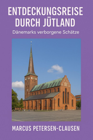 Marcus PC Petersen - Clausen: Entdeckungsreise durch Jütland - Dänemark