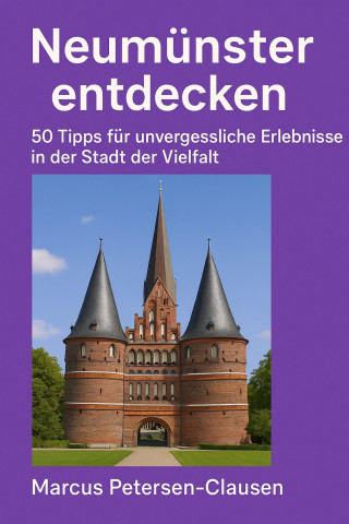 Marcus PC Petersen - Clausen: Neumünster entdecken