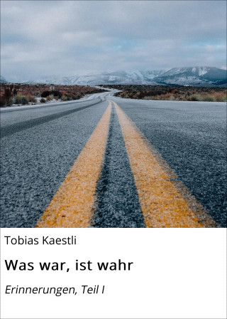 Tobias Kaestli: Was war, ist wahr