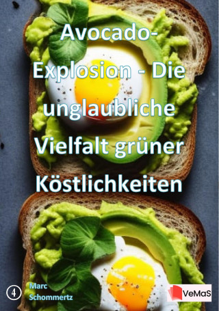 Marc Schommertz: Avocado-Explosion – Die unglaubliche Vielfalt grüner Köstlichkeiten