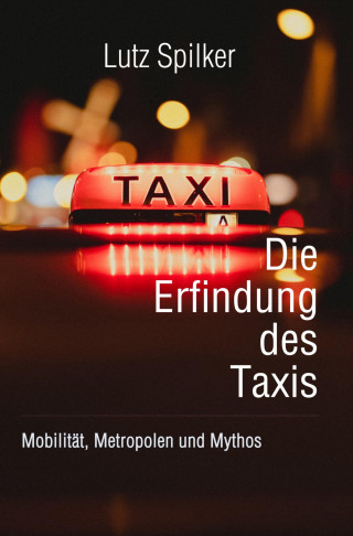Lutz Spilker: Die Erfindung des Taxis