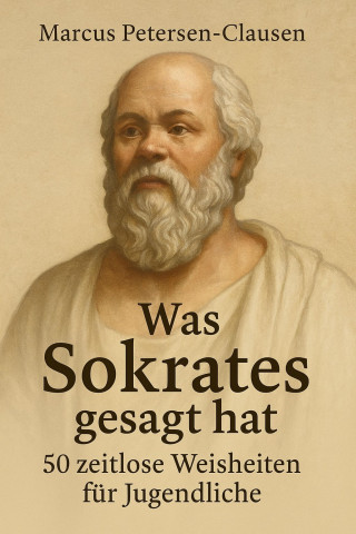Marcus PC Petersen - Clausen: Sokrates für junge Denker