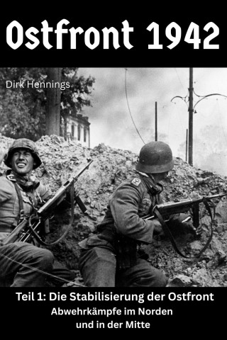 Dirk Hennings: Ostfront 1942 - Teil 1