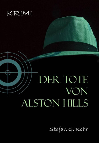 Stefan G Rohr: Der Tote von Alston Hills