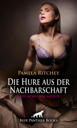 Pamela Ritchey: Die Hure aus der Nachbarschaft | Erotische Geschichte