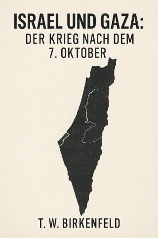 Tilman W. Birkenfeld: Israel und Gaza: Der Krieg nach dem 7. Oktober