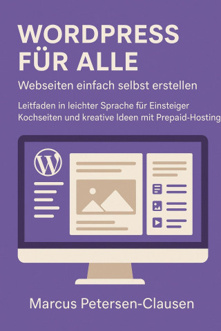 Marcus PC Petersen - Clausen: WordPress für alle – Webseiten einfach selbst erstellen