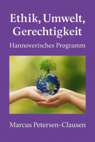 Marcus PC Petersen - Clausen: Ethik, Umwelt, Gerechtigkeit