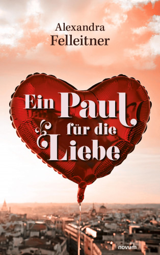 Alexandra Felleitner: Ein Paul für die Liebe