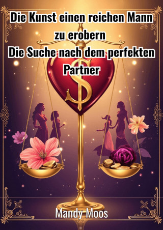 Mandy Moos: Die Kunst einen reichen Mann zu erobern