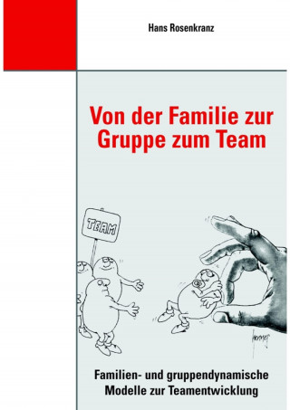 Dr. Hans Rosenkranz: Von der Familie zur Gruppe zum Team