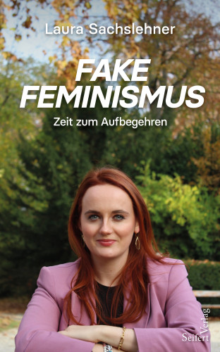 Laura Sachslehner: Fake Feminismus