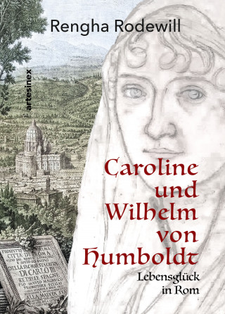 Rengha Rodewill: Caroline und Wilhelm von Humboldt