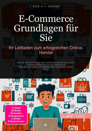 D. Eos A. I. Saage: E-Commerce Grundlagen für Sie: Ihr Leitfaden zum erfolgreichen Online-Handel