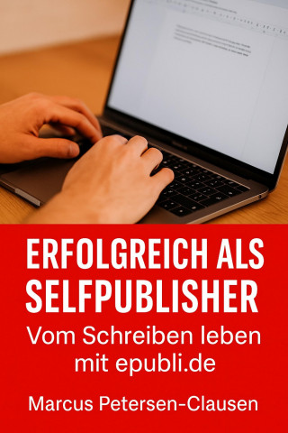 Marcus PC Petersen - Clausen: Erfolgreich als Selfpublisher