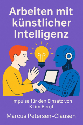 Marcus PC Petersen - Clausen: Arbeiten mit künstlicher Intelligenz