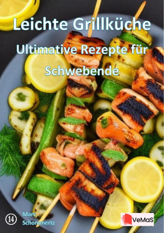 Marc Schommertz: Leichte Grillküche - Ultimative Rezepte für Schwebende