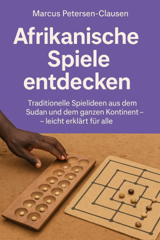 Marcus PC Petersen - Clausen: Afrikanische Spiele entdecken