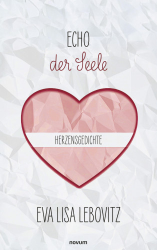 Eva Lisa Lebovitz: Echo der Seele: Herzensgedichte