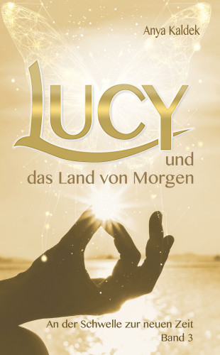 Anya Kaldek: Lucy und das Land von Morgen