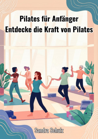 Sandra Schulz: Pilates für Anfänger