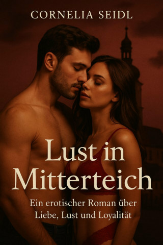 Cornelia Seidl: Lust in Mitterteich