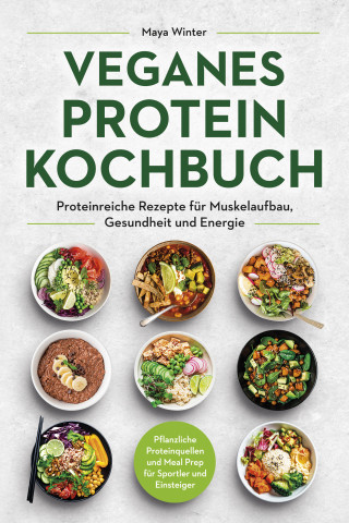 Maya Winter: Veganes Protein Kochbuch