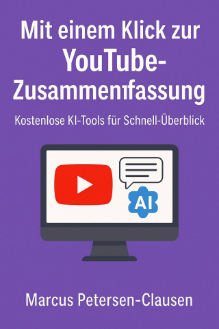 Marcus PC Petersen - Clausen: Mit einem Klick zur YouTube-Zusammenfassung