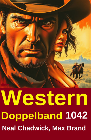Neal Chadwick, Max Brand: Western Doppelband 1042
