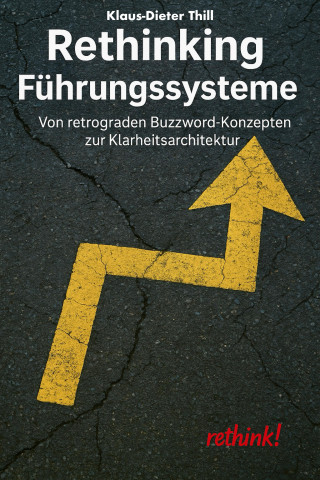 Klaus-Dieter Thill: Rethinking Führungssysteme