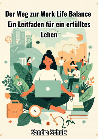 Sandra Schulz: Der Weg zur Work Life Balance