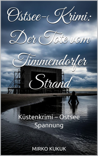 Mirko Kukuk: Ostsee-Krimi: Der Tote vom Timmendorfer Strand